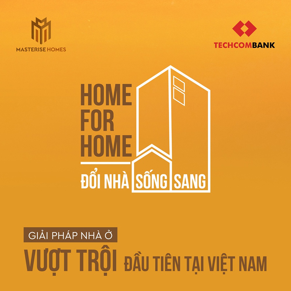 Giải pháp nhà ở Home for Home là chương trình “Nhà đổi Nhà” độc quyền lần đầu tiên có mặt tại Việt Nam nhằm hiện thực hóa không gian sống đẳng cấp quốc tế Giải pháp nhà ở Home for Home là chương trình “Nhà đổi Nhà” độc quyền lần đầu tiên có mặt tại Việt Nam nhằm hiện thực hóa không gian sống đẳng cấp quốc tế