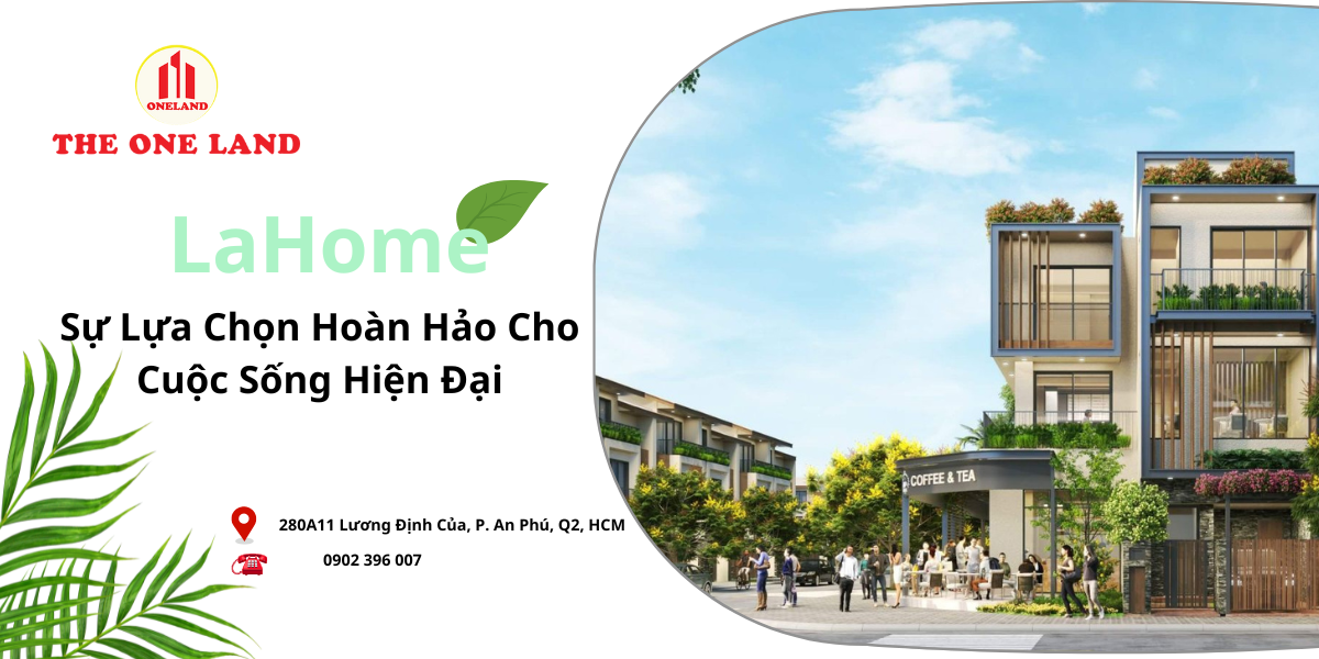 Dự Án Lahome: Sự Lựa Chọn Hoàn Hảo Cho Cuộc Sống Hiện Đại