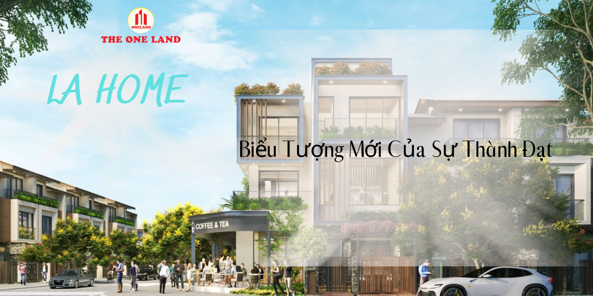 Dự án Lahome: Biểu Tượng Mới Của Sự Thành Đạt