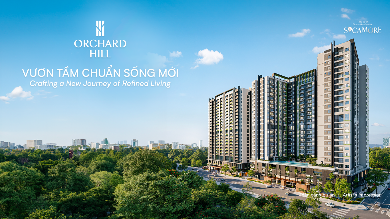 Orchard Hill: Dự Án Nhà Ở Cao Cấp Tại Trung Tâm Thành Phố