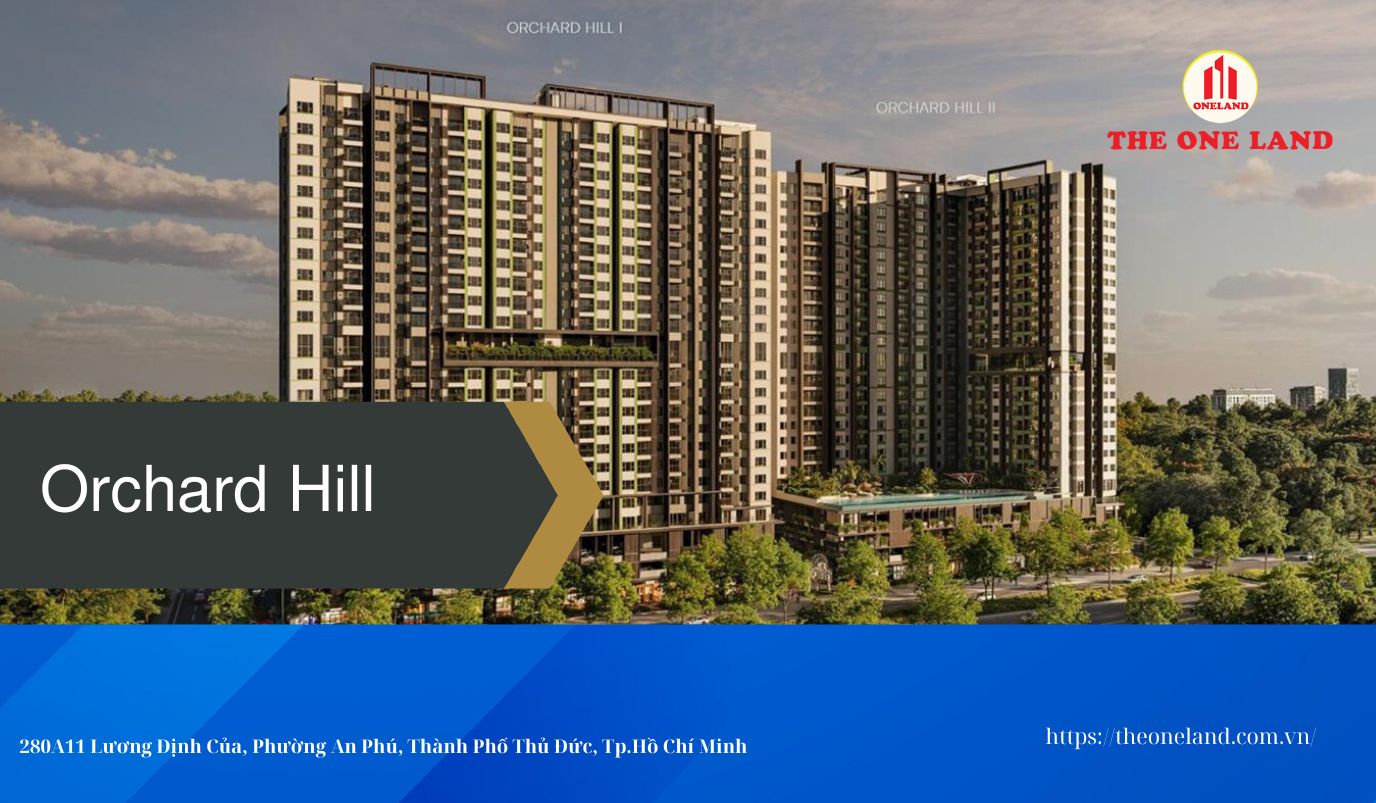 Khám Phá Dự Án Orchard Hill: Sống Trong Không Gian Sang Trọng và Hiện Đại
